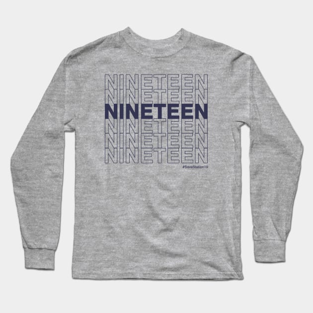 NINETEEN #SaveStation19 (Navy Text) Long Sleeve T-Shirt by Shine Our Light Events